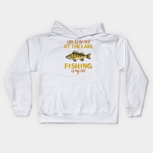 Life Is Better At The Lake Fishing Is My Life Kids Hoodie
